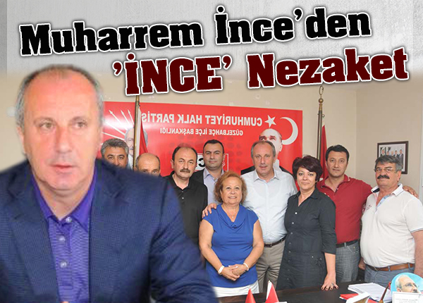 Muharrem İnce'den 'İNCE' Nezaket