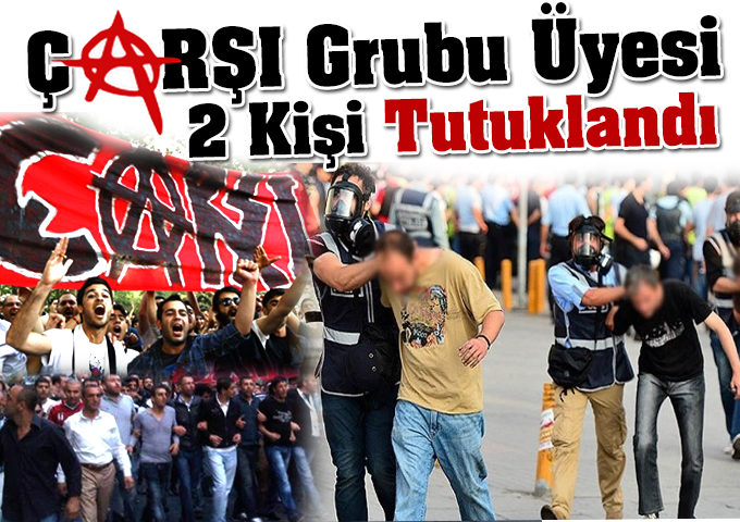 Çarşı Grubunda 2 Kişi Tutuklandı
