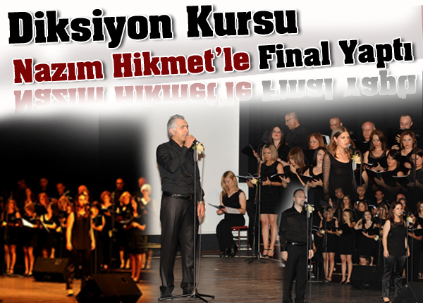 DİKSİYON KURSU NAZIM HİKMET’LE FİNAL YAPTI 