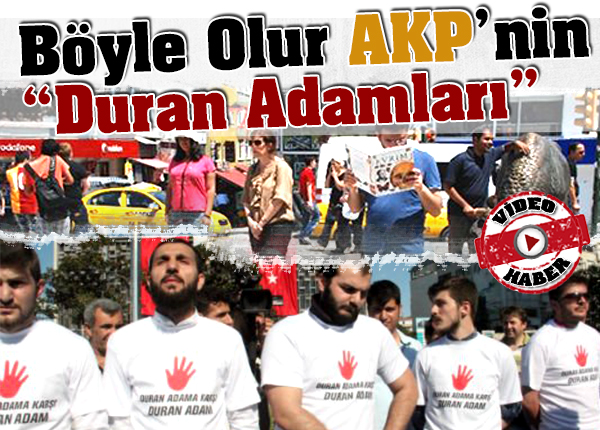 Böyle olur AKP'nin 'Duran Adamları'